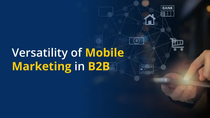 Versatility of Mobile Marketing in B2B