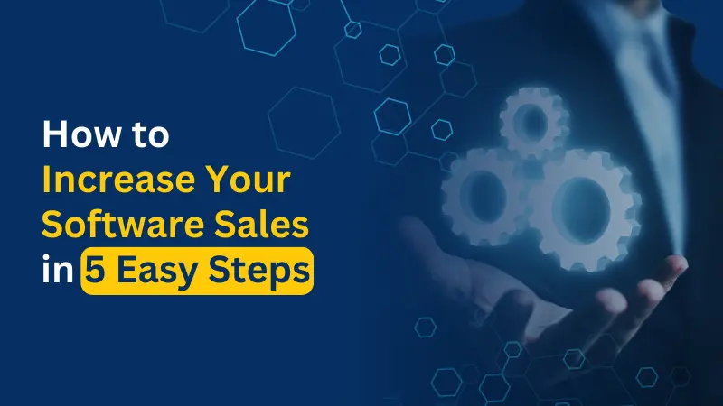 How to Increase Your Software Sales in 5 Easy Steps