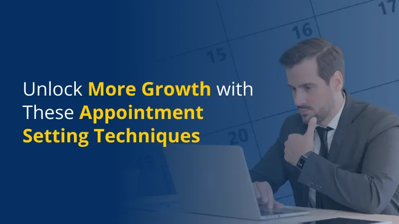 Unlock More Growth with These Appointment Setting Techniques