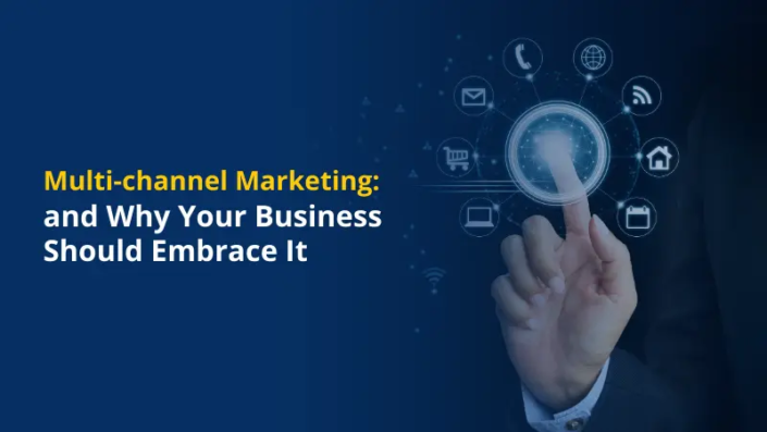 Multi-channel Marketing and Why Your Business Should Embrace It