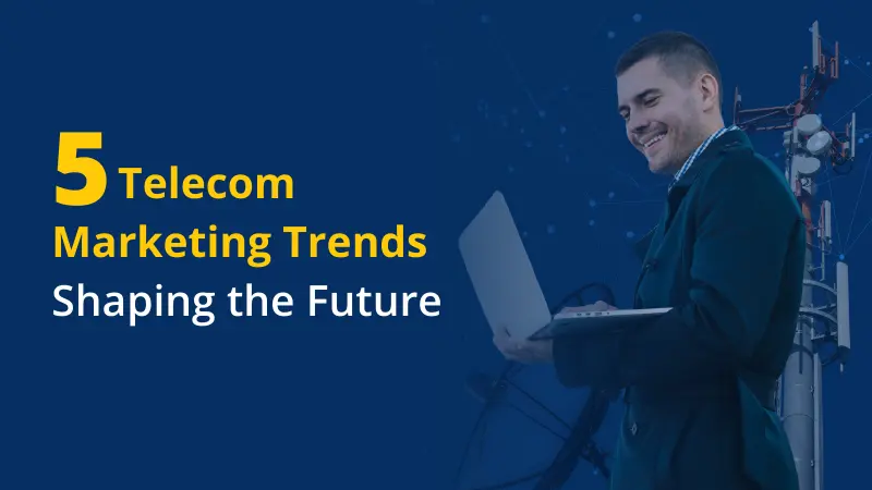 Telecom Marketing Trends Shaping the Future