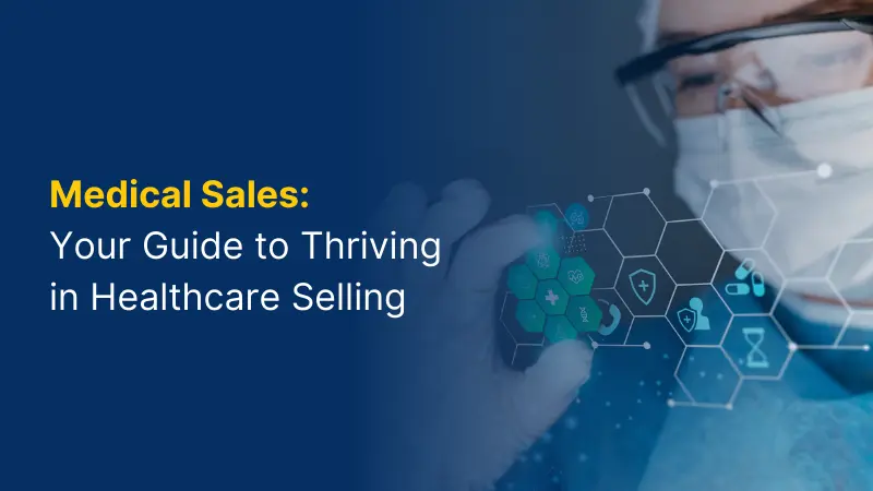 Medical Sales Your Guide to Thriving in Healthcare Selling