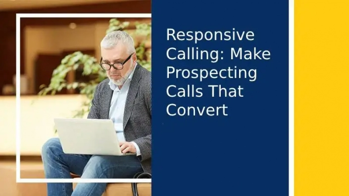 Responsive Calling: Ways to Make Prospecting Calls that Convert
