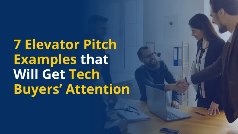 7 Elevator Pitch Examples that Will Get Tech Buyers’ Attention