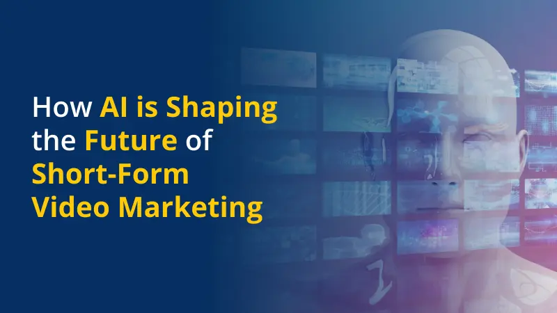 How AI is Shaping the Future of Short-Form Video Marketing