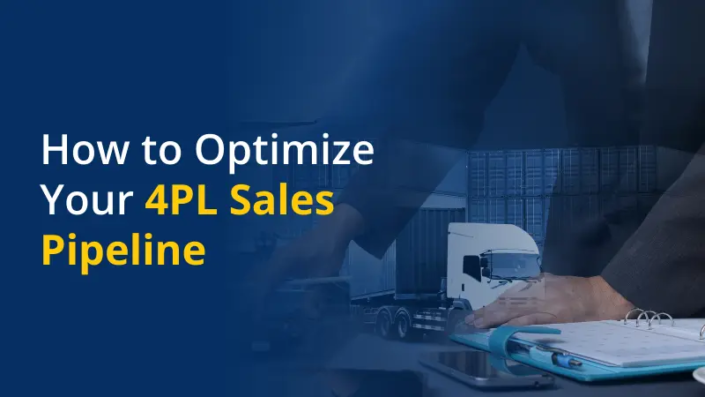 How to Optimize Your 4PL Sales Pipeline