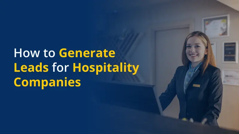 How to Generate Leads for Hospitality Companies