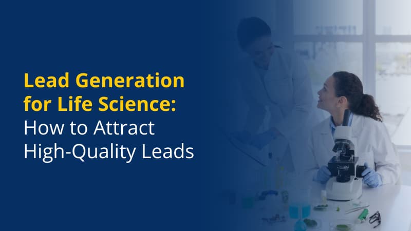 Lead Generation for Life Science How to Attract High-Quality Leads