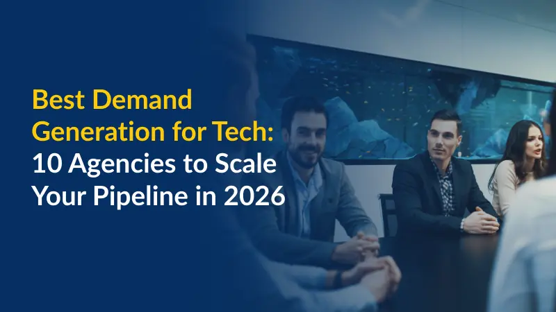 Best Demand Generation for Tech 10 Agencies to Scale Your Pipeline in 2026