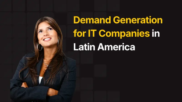 Demand Generation for IT Companies in Latin America