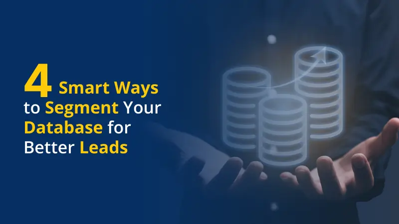 Smart Ways to Segment Your Database for Better Leads