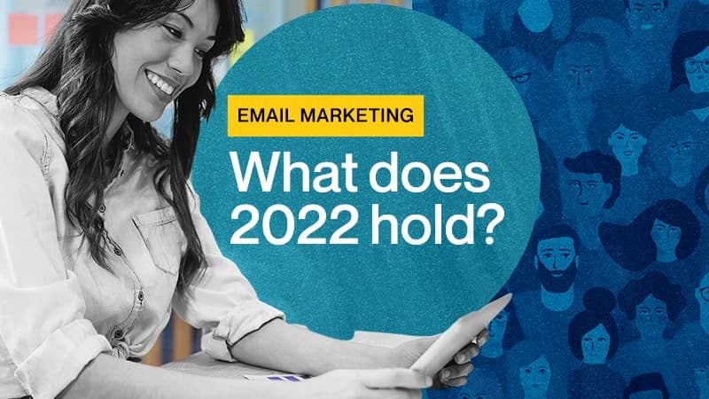 Email marketing: What does 2022 hold?