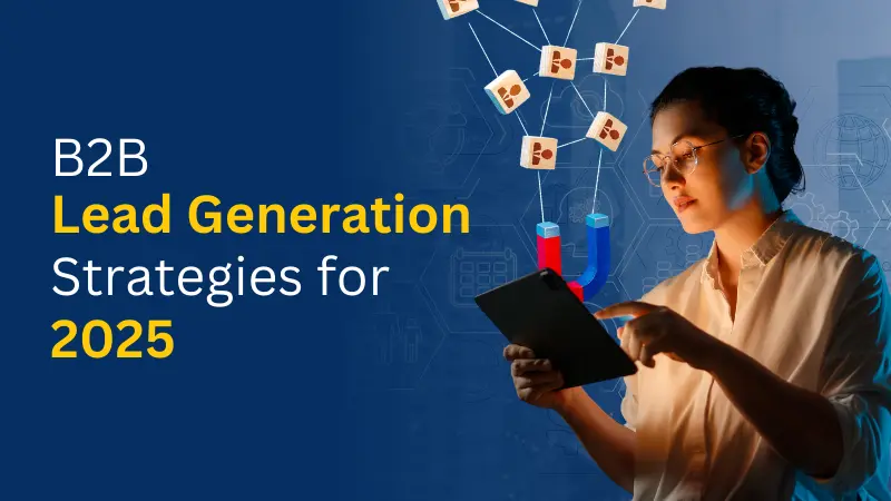 Innovative B2B Lead Generation Strategies for 2025 (The Ultimate Guide)