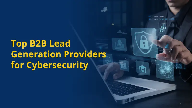 Top B2B Lead Generation Providers for Cybersecurity