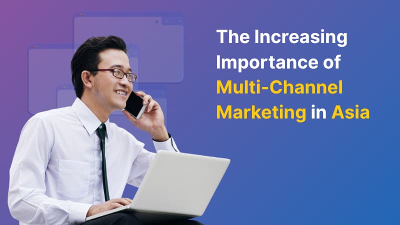 The Increasing Importance of Multi-Channel Marketing in Asia featured