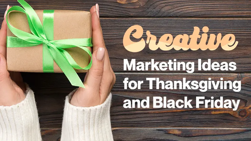 Creative Marketing Ideas for Thanksgiving and Black Friday 2021
