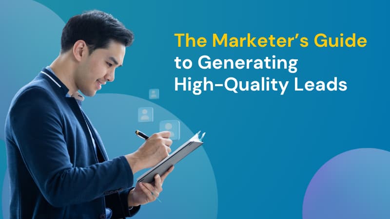 The Marketer’s Guide to Generating High-Quality Leads