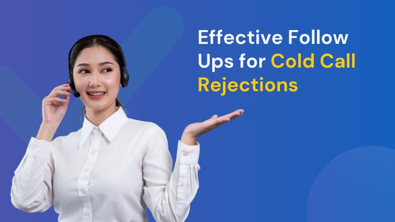effective follow ups for cold call rejections