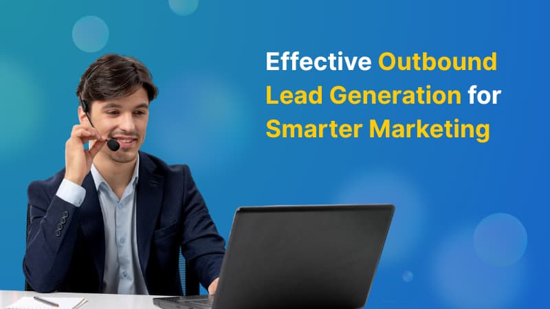 Effective Outbound Lead Generation for Smarter Marketing