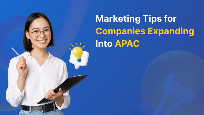 Marketing Tips for Companies Expanding Into APAC
