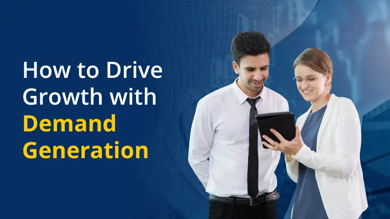 How to Drive Growth with Demand Generation