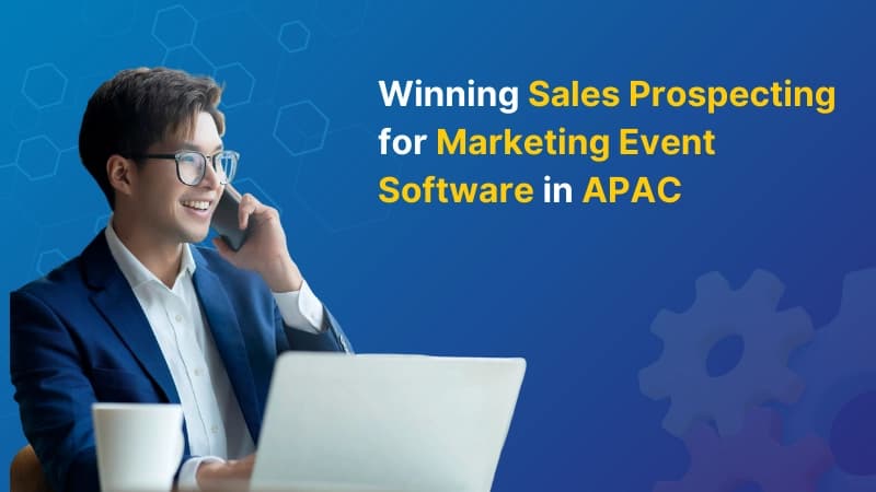 Winning Sales Prospecting for Marketing Event Software in APAC