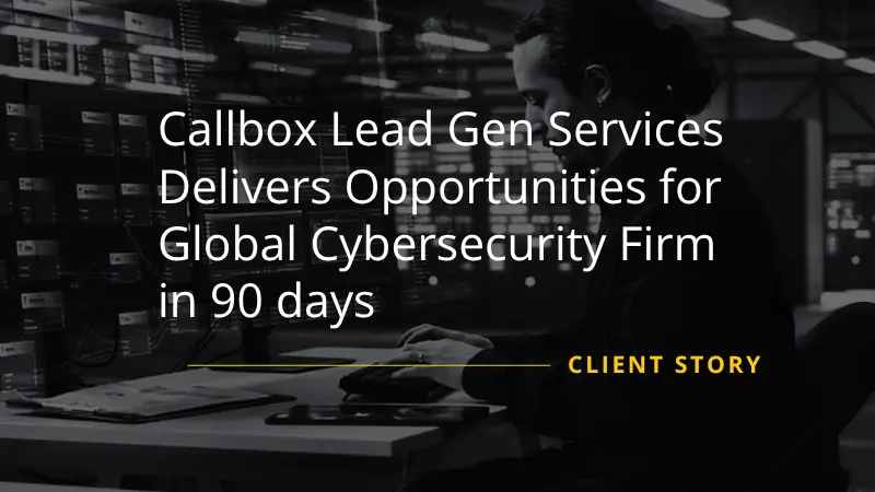 Mercury Labs Lead Gen Services Delivers Opportunities for Global Cybersecurity Firm in 90 days