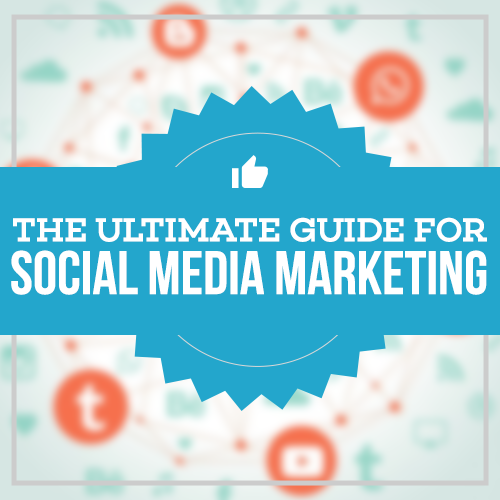 The Ultimate Guide for Social Media Marketing The Ultimate Guide for Social Media Marketing