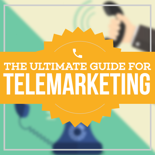 The Ultimate Guide for Telemarketing The Ultimate Guide for Telemarketing