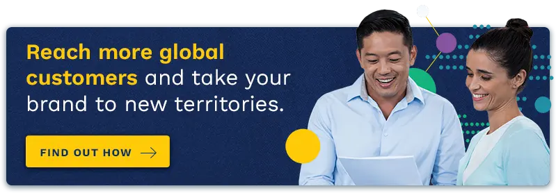 Go global and reach a new set of customers