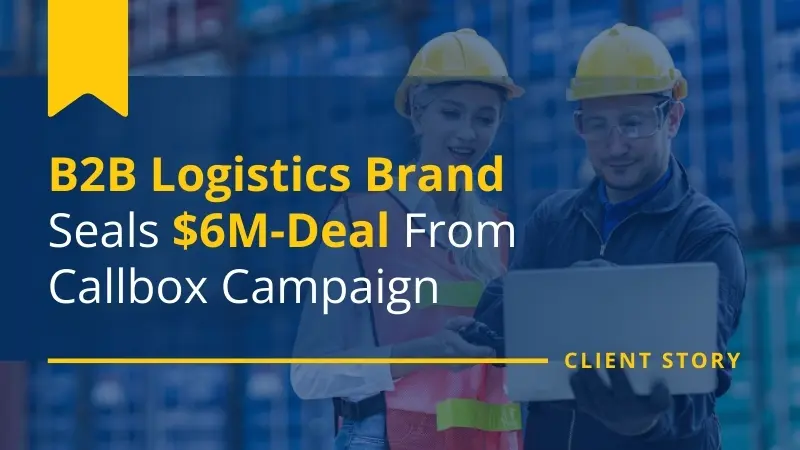B2B logistics brand seals $6M case study